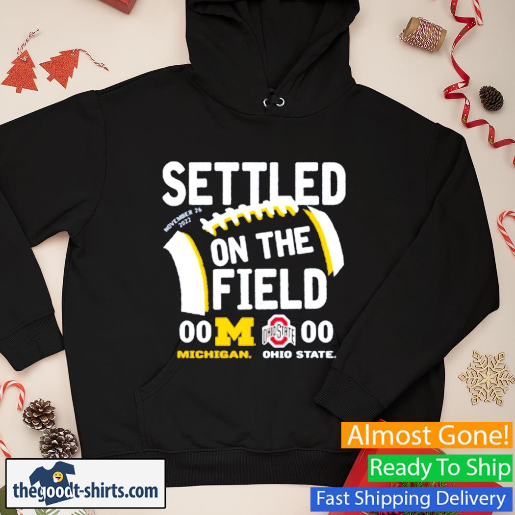 Settled On The Field Michigan OHio State Shirt Hoodie