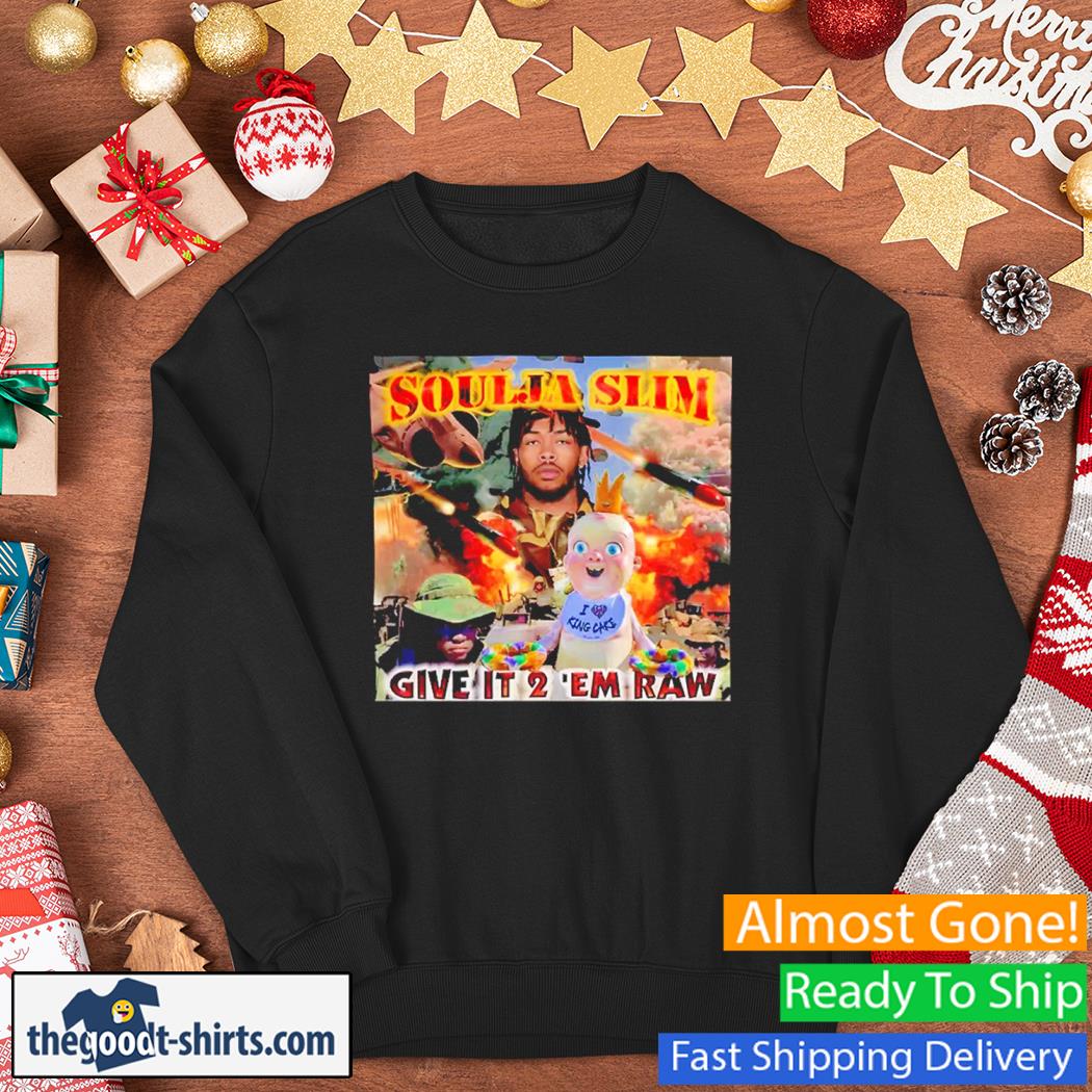 Soulja Slim Give It 2 'Em Raw Shirt Sweater
