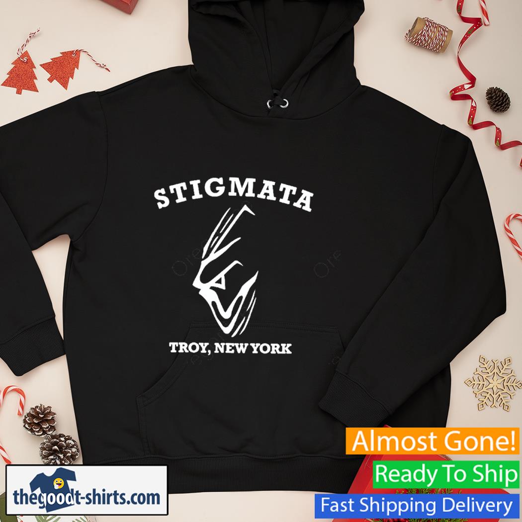 Stigmata Troy New York Shirt Hoodie