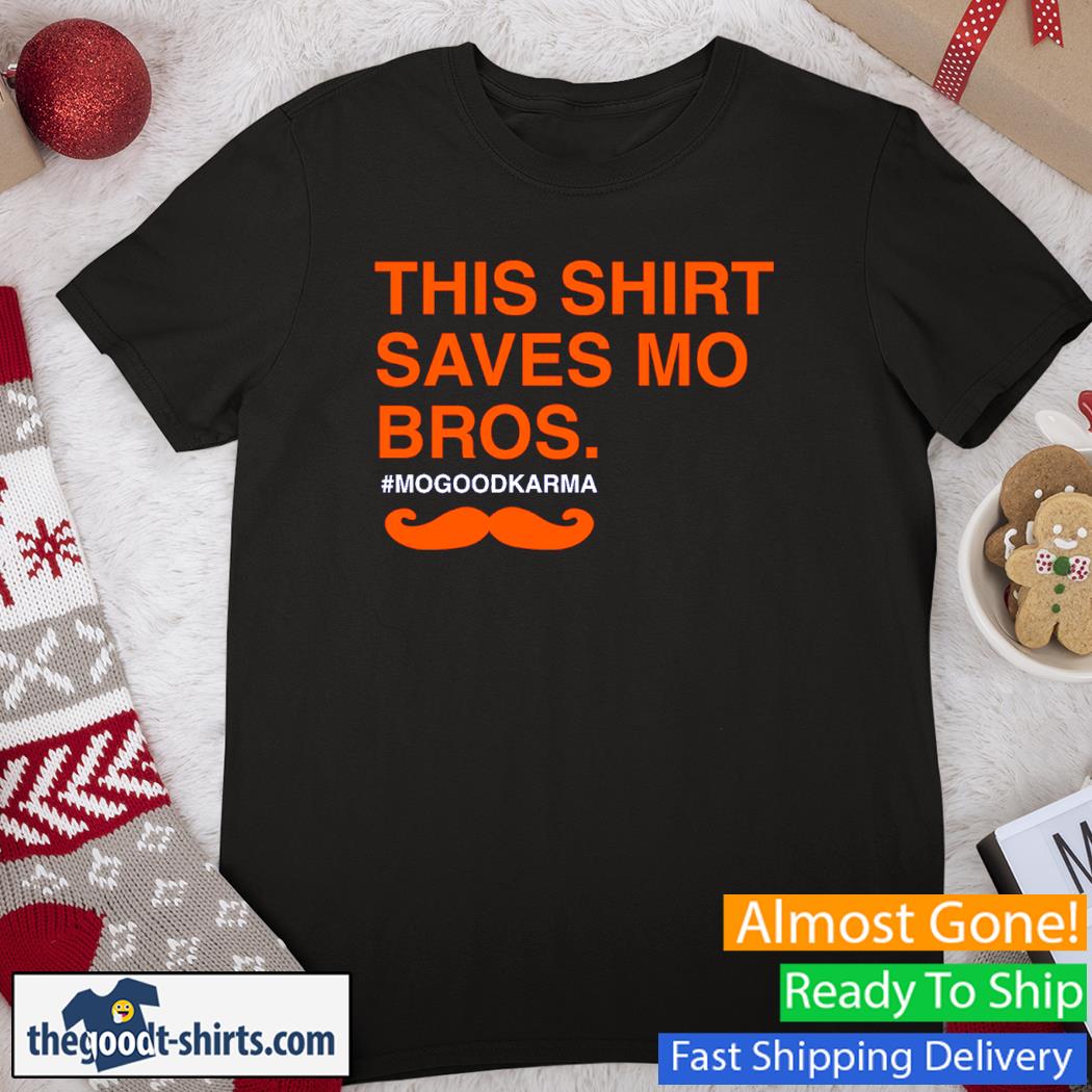This Shirt Saves Mo Bros Mogoodkarma Shirt