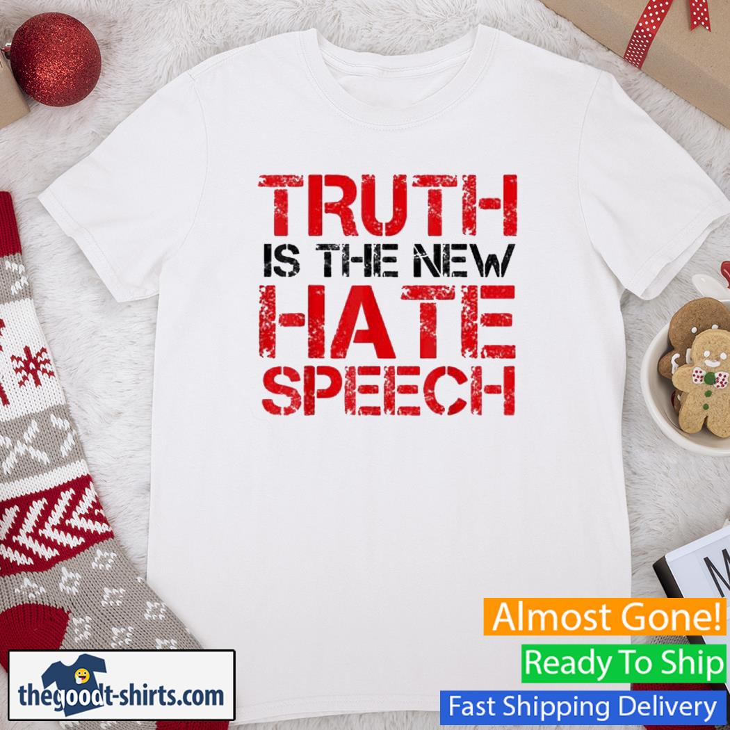 Truth Is The New Hate Speech Vintage Shirt