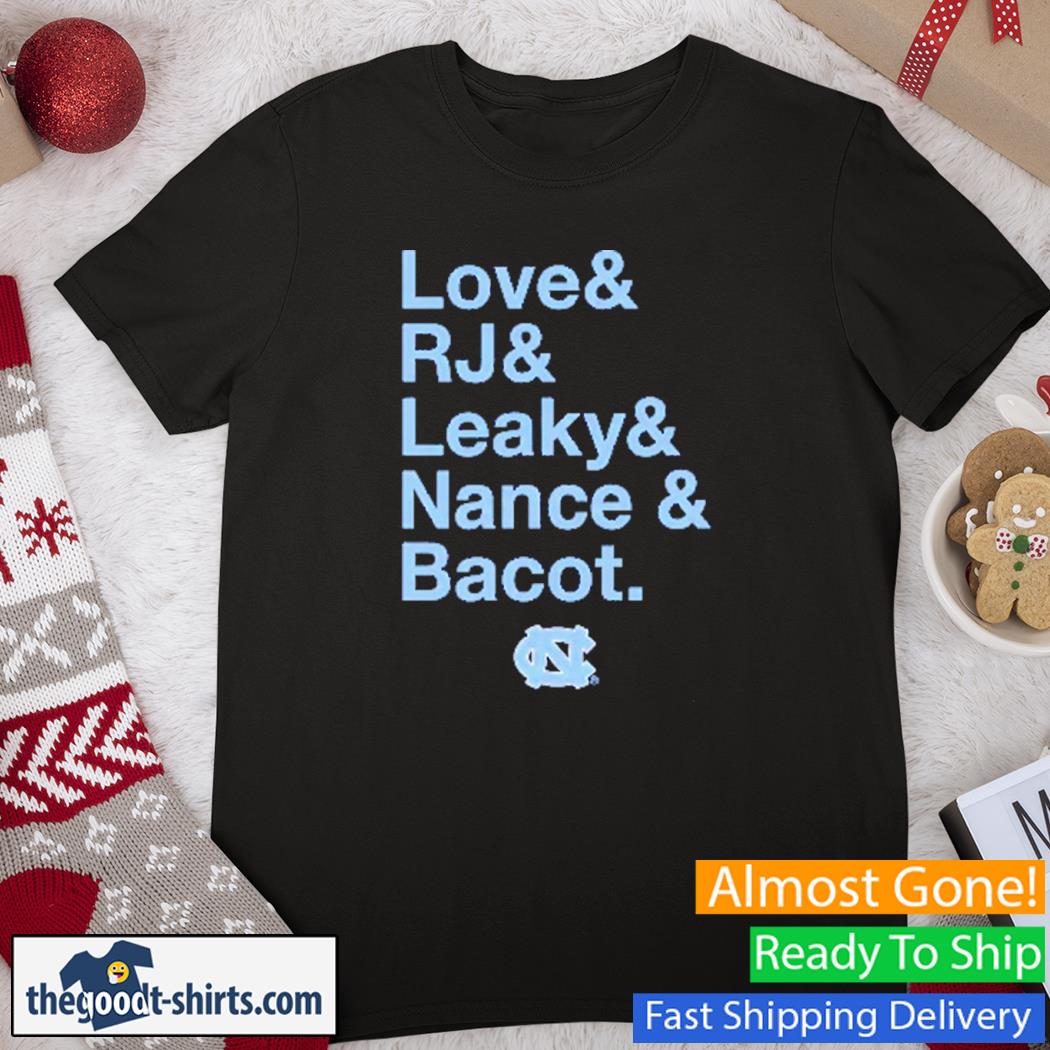 UNC Basketball Love & RJ & Leaky & Nance & Bacot Shirt