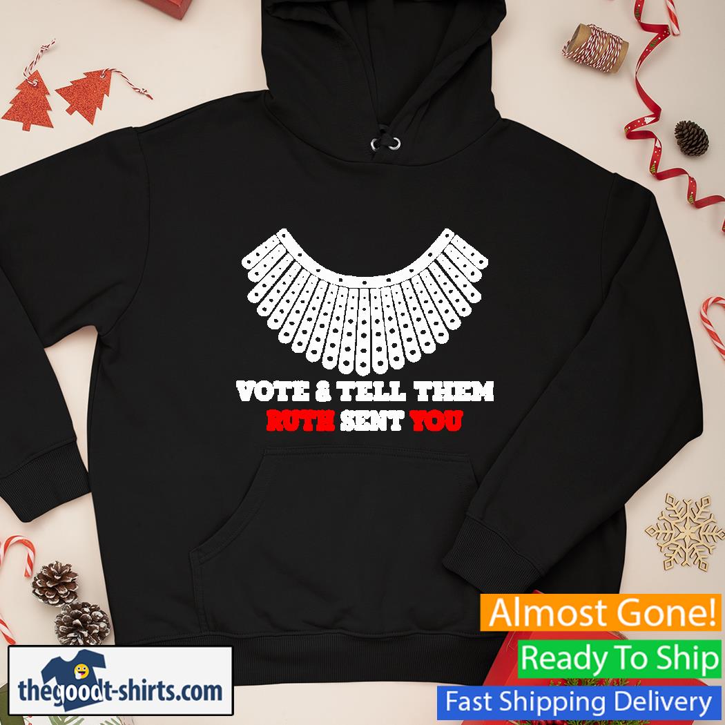 Vote And Tell Them Ruth Sent You Shirt Hoodie