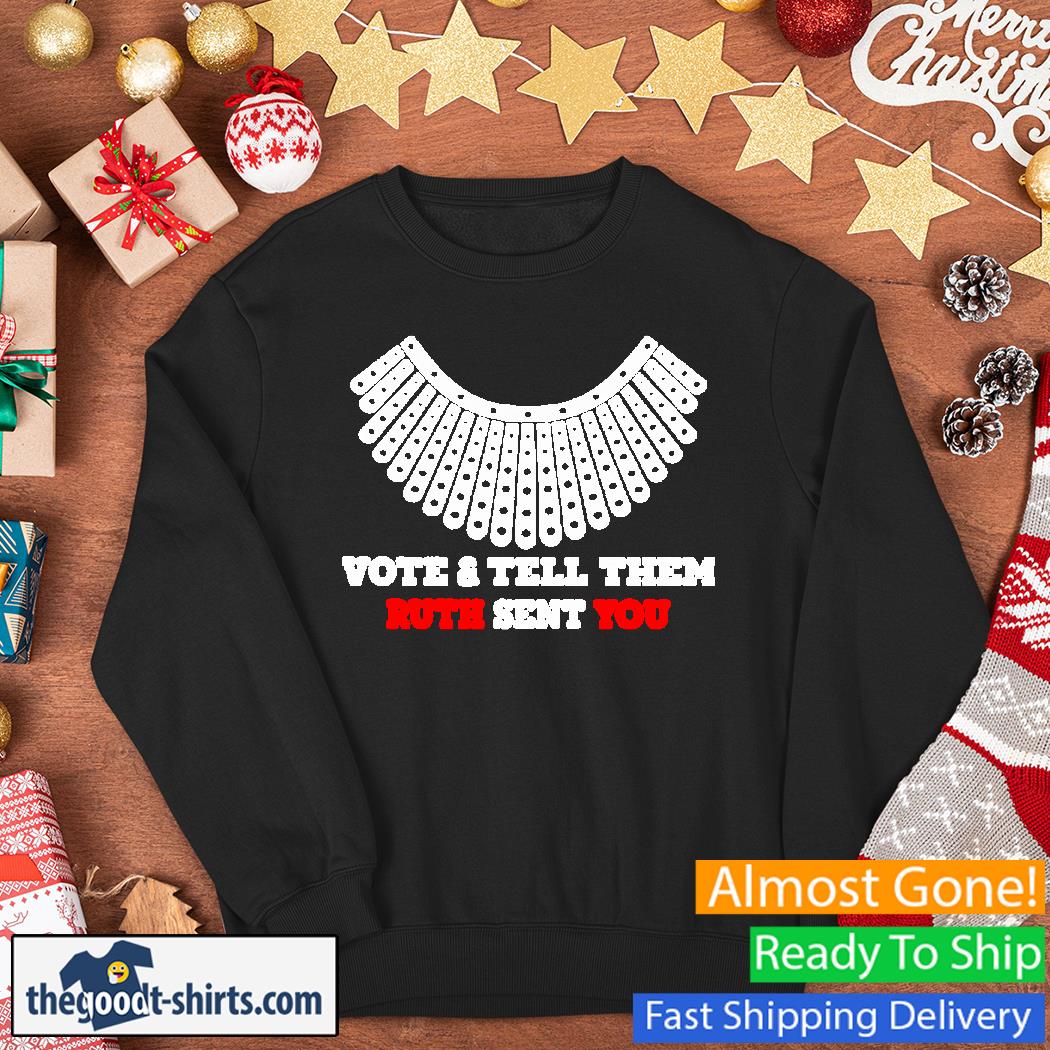 Vote And Tell Them Ruth Sent You Shirt Sweater
