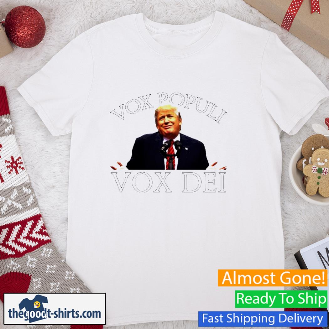 Vox Populi Vox Dei Trump Shirt