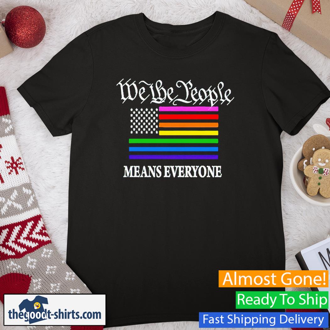 We The People Means Everyone USA Flag shirt