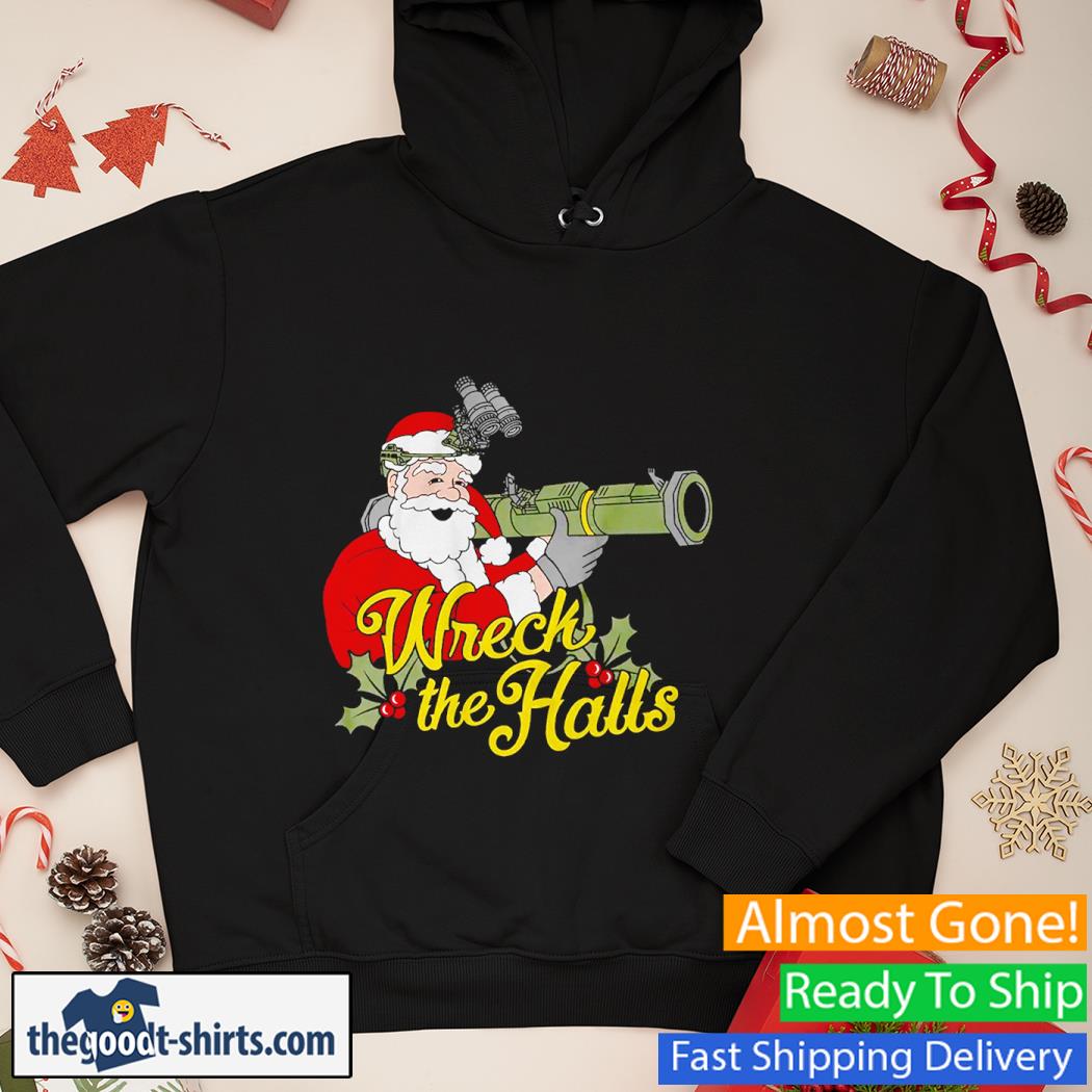 Wreck The Halls Santa Christmas Shirt Hoodie