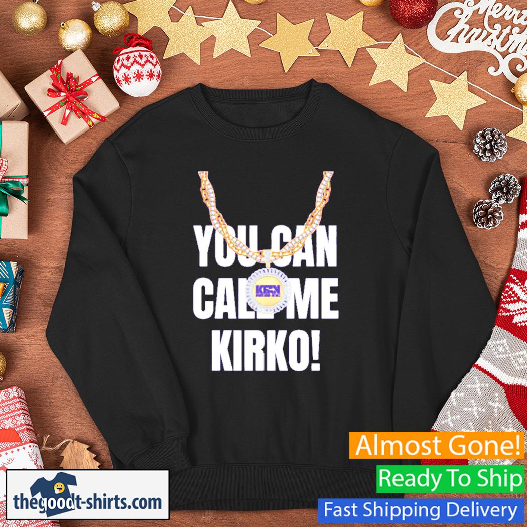 You Can Call Me Kirko Shirt Sweater