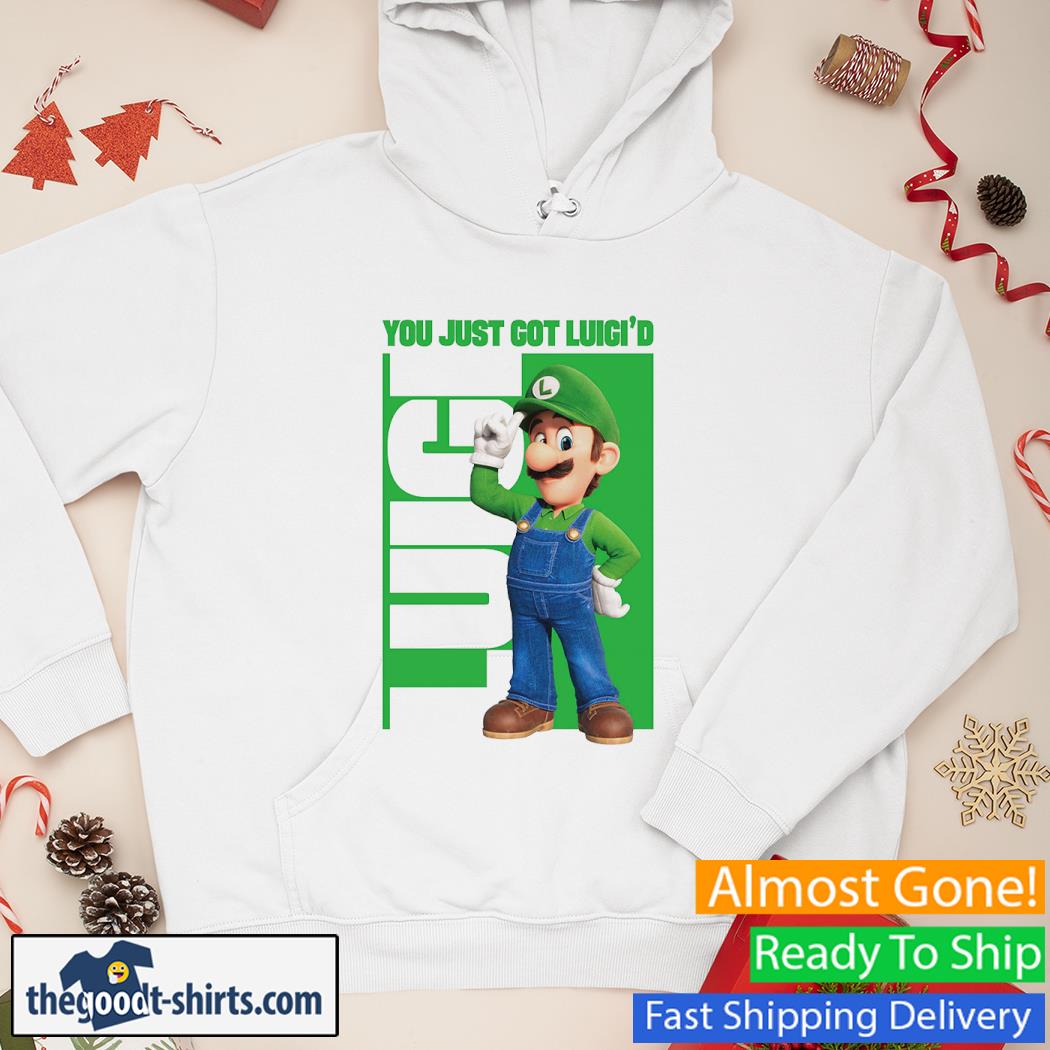 You Just Got Luigi’d Mario Shirt Hoodie