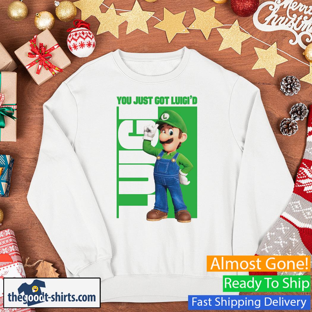You Just Got Luigi’d Mario Shirt Sweater