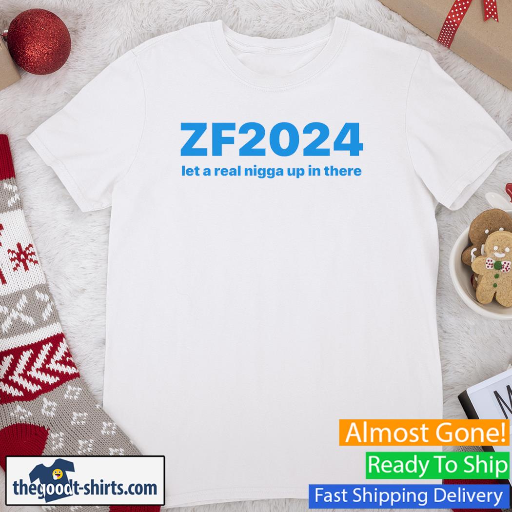 Zf2024 Let A Real Nigga Up In There New Shirt