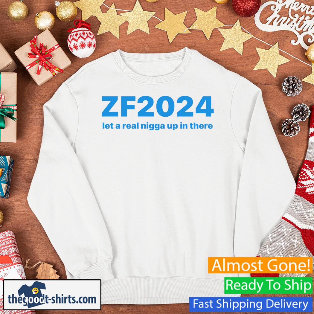Zf2024 Let A Real Nigga Up In There New Shirt Sweater