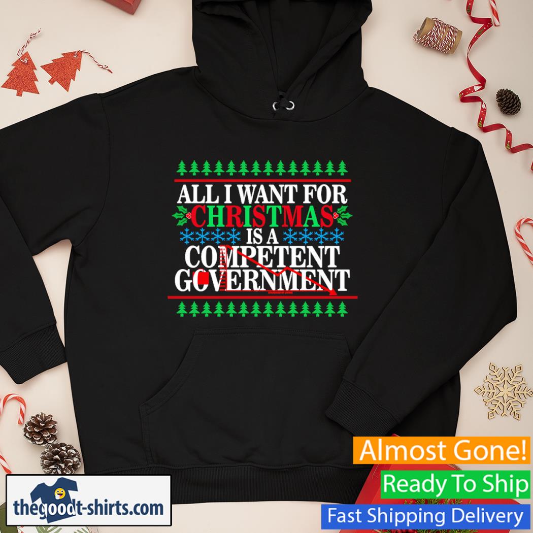 All I Want For Christmas Is A Competent Government Christmas Shirt Hoodie