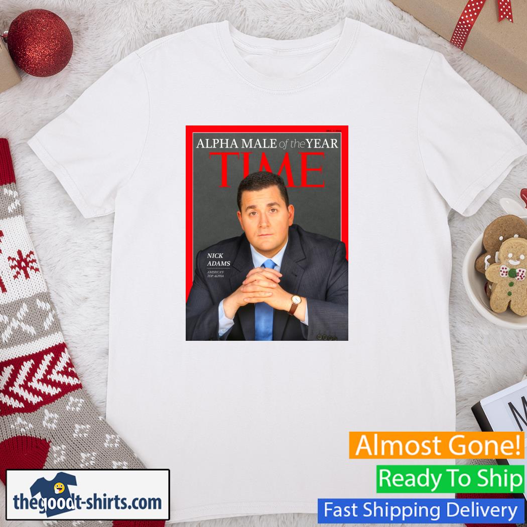 Alpha Male Of The Year Time Nick Adams New Shirt