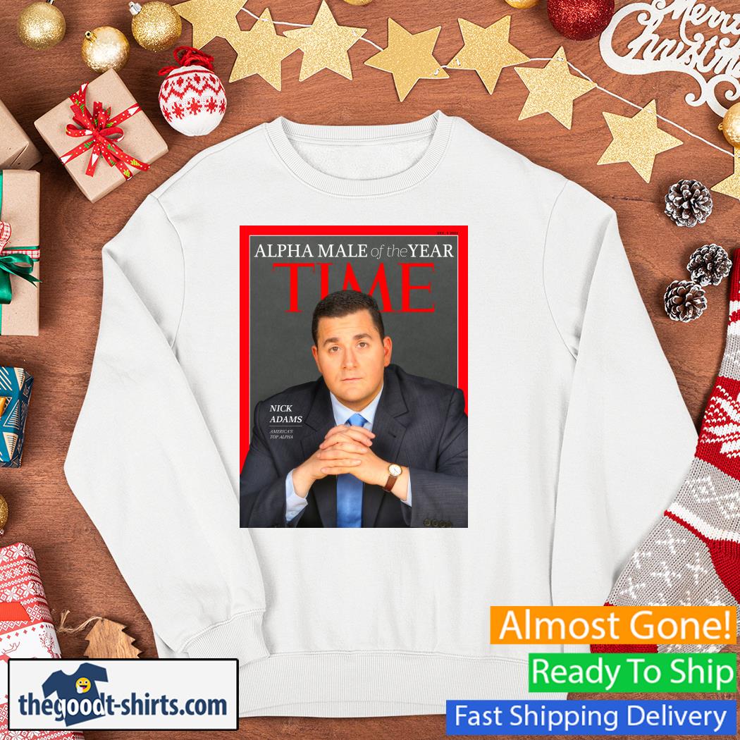 Alpha Male Of The Year Time Nick Adams New Shirt Sweater