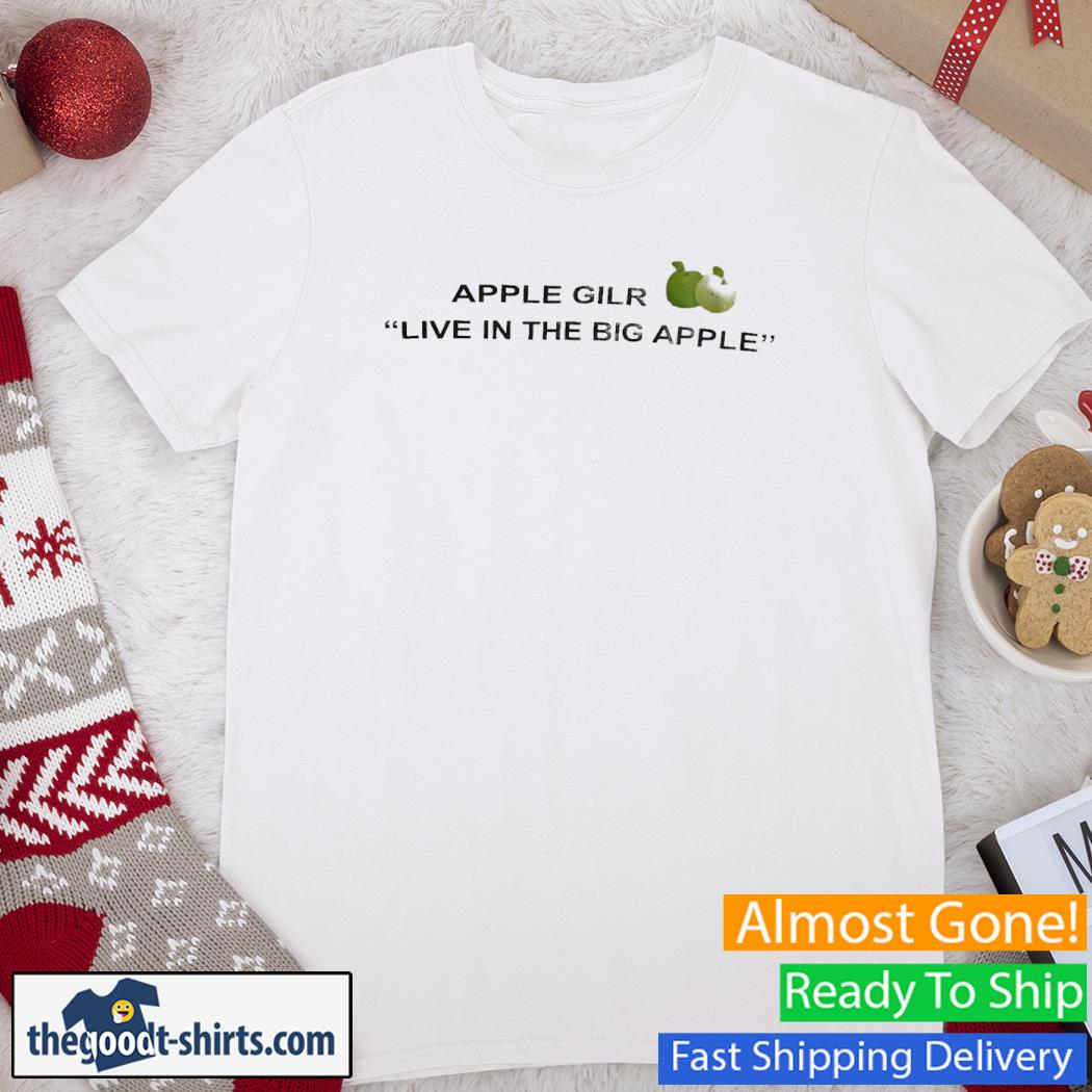 Apple Girl Live in the big apple Apple New Shirt