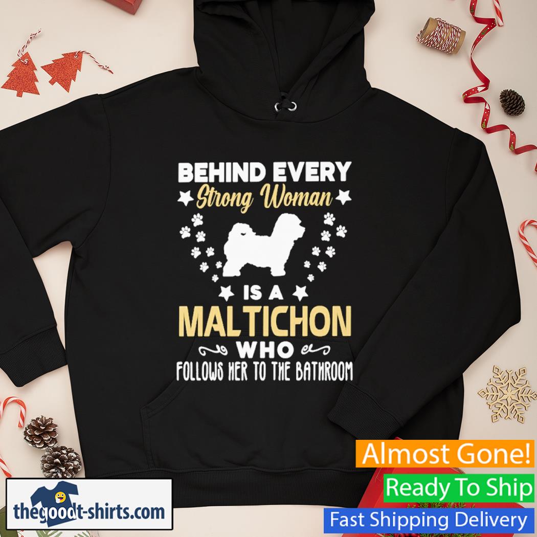 Behind Every Strong Woman Is A altichon Who Follows Her To The Bathroom New Shirt Hoodie