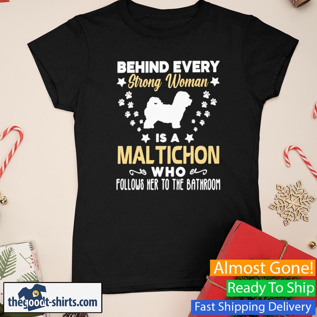 Behind Every Strong Woman Is A altichon Who Follows Her To The Bathroom New Shirt Ladies Tee