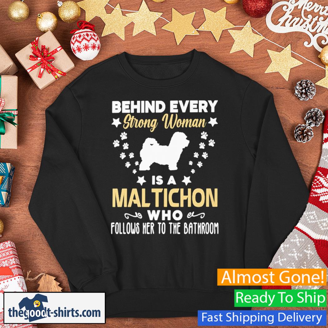 Behind Every Strong Woman Is A altichon Who Follows Her To The Bathroom New Shirt Sweater