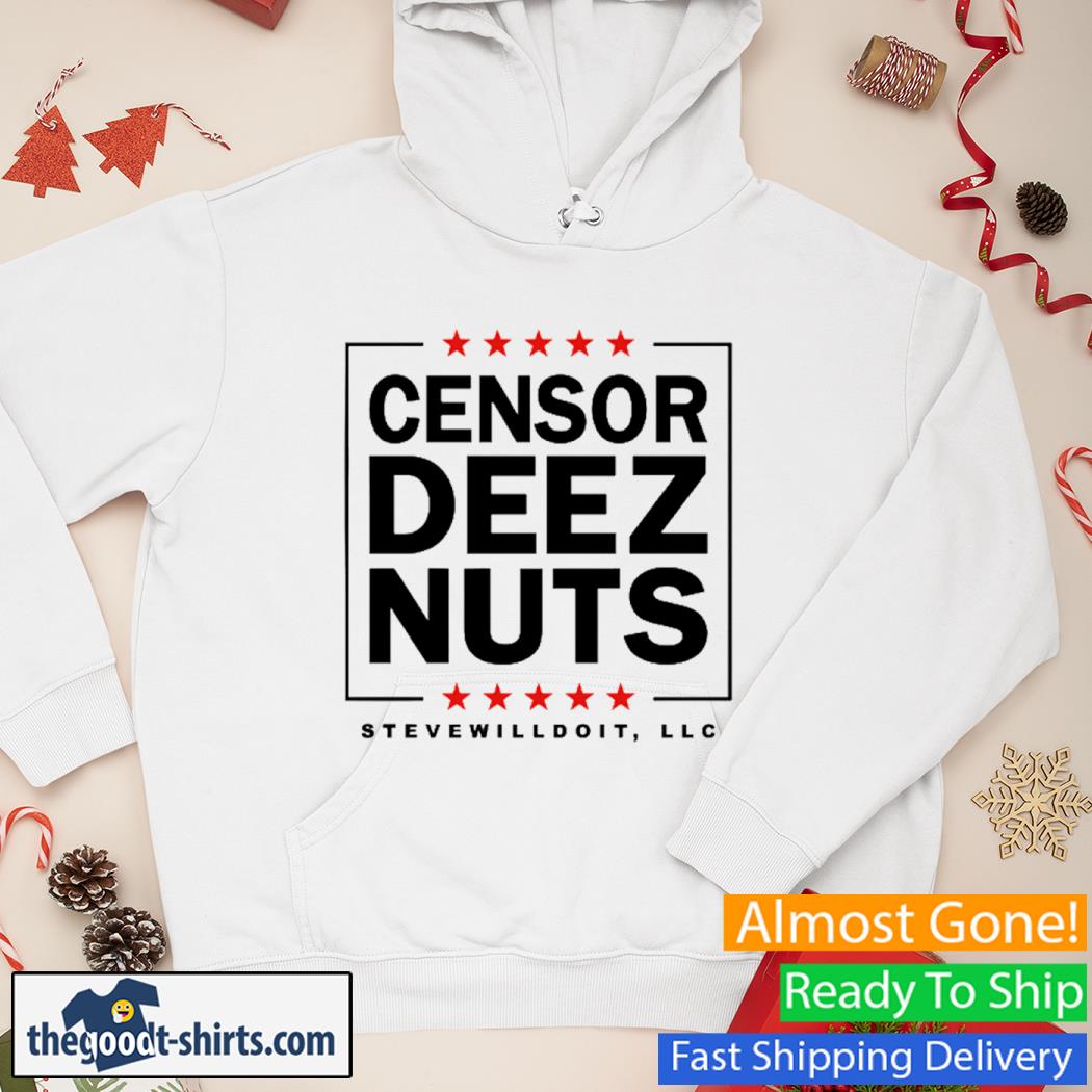 Censor Deez Nuts Stevewilldoit Shirt Hoodie