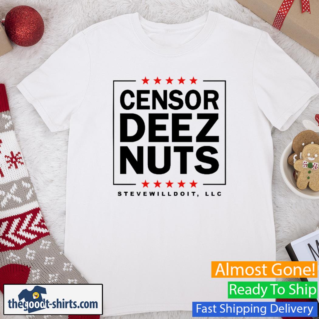 Censor Deez Nuts Stevewilldoit Shirt