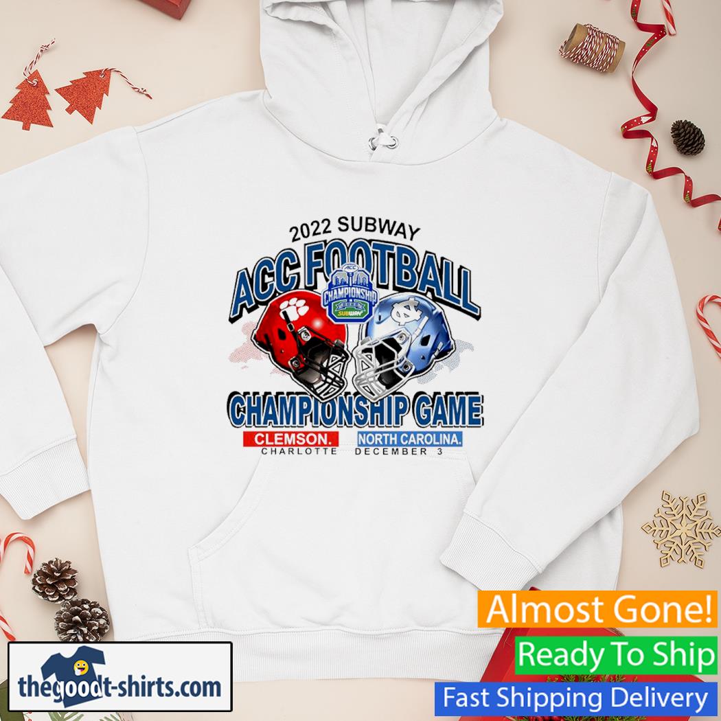 Clemson Vs North Carolina 2022 Subway Acc Football Championship Game Shirt Hoodie