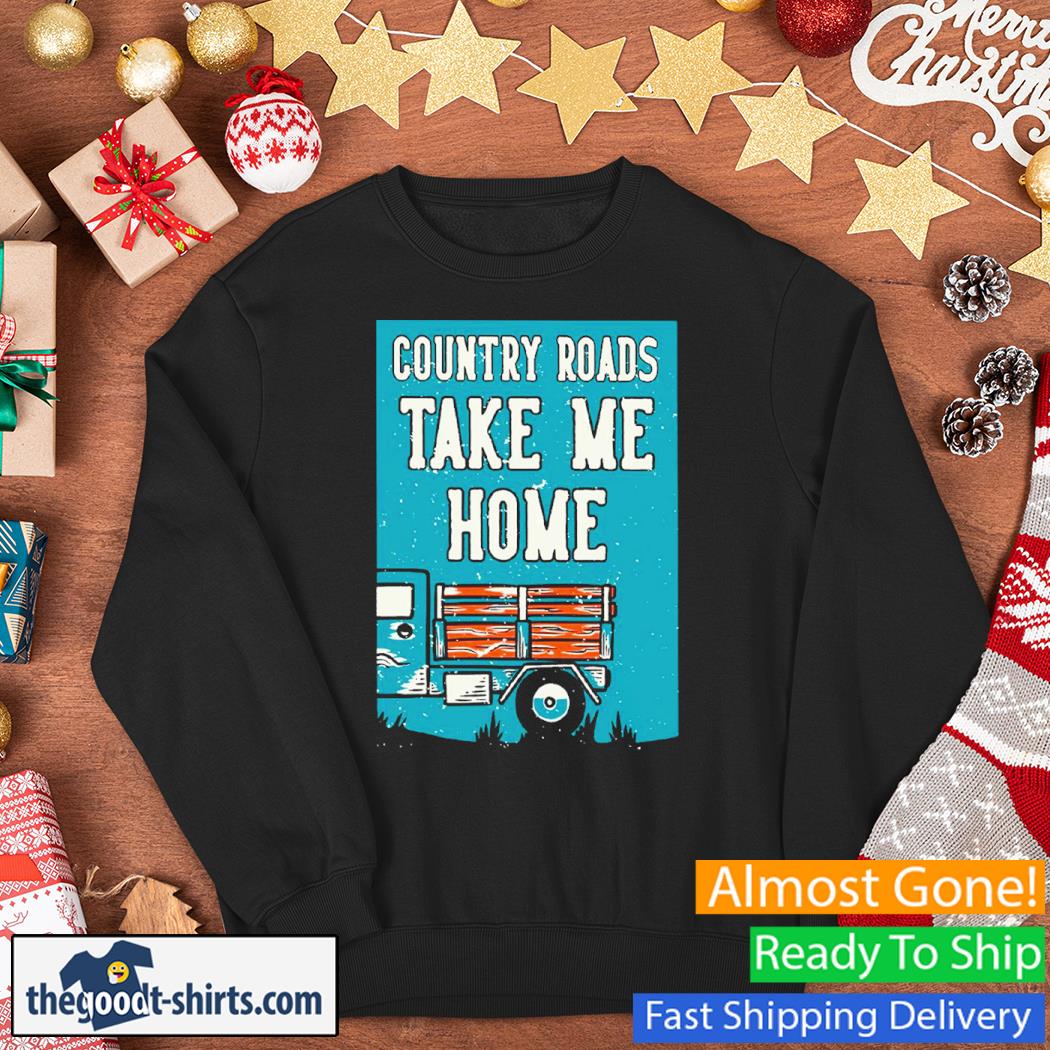 Country Roads Take Me Home New Shirt Sweater
