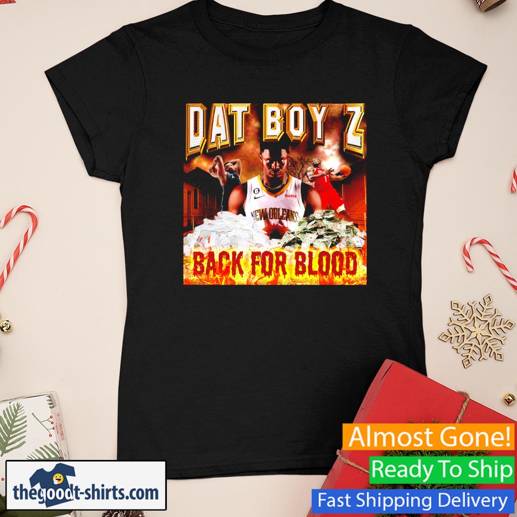 Dat Boy Z Back For Blood Shirt Ladies Tee
