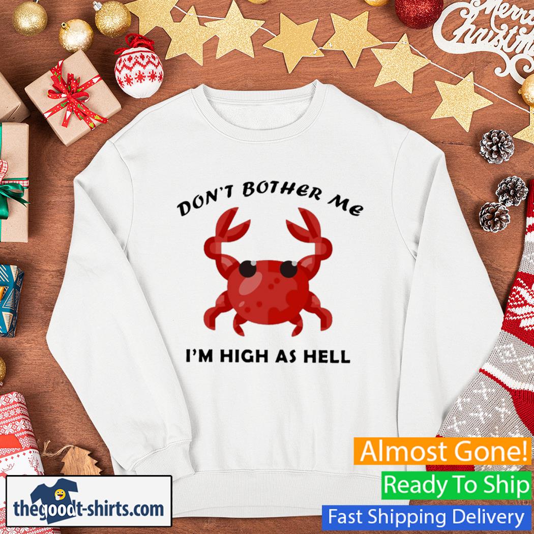 Don't Bother Me Crab Shirt Sweater