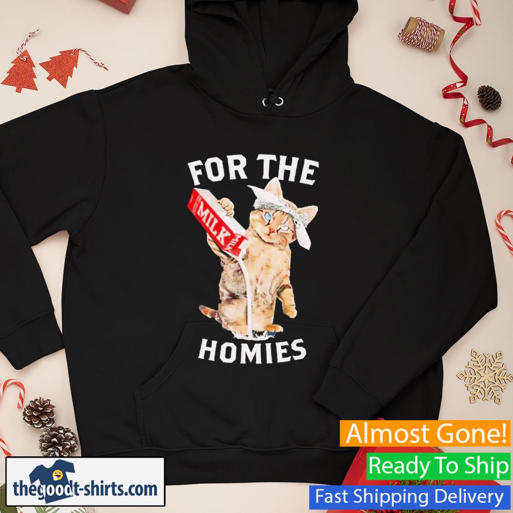 For The Homies Cat Milk Shirt Hoodie