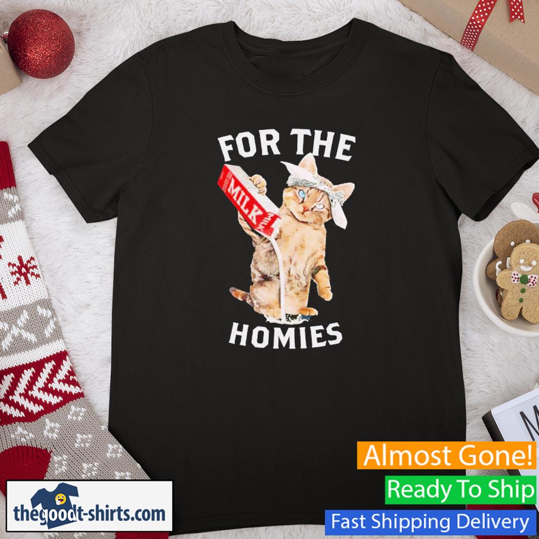 For The Homies Cat Milk Shirt