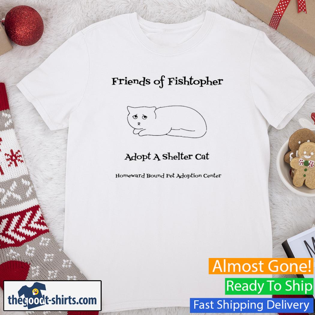 Friends Of Fishtopher Cat Shirt