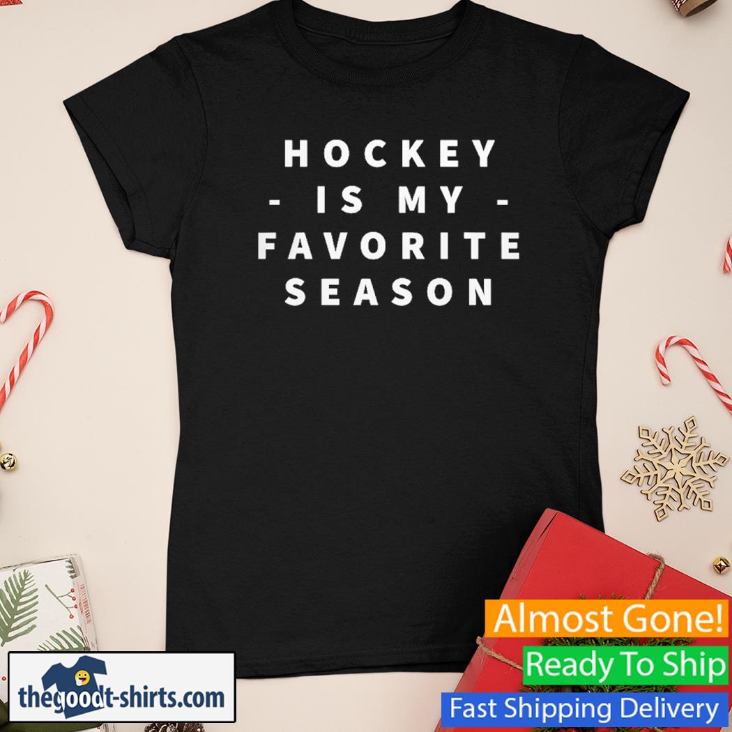 Hockey Is My Favorite Season Nice Shirt Ladies Tee