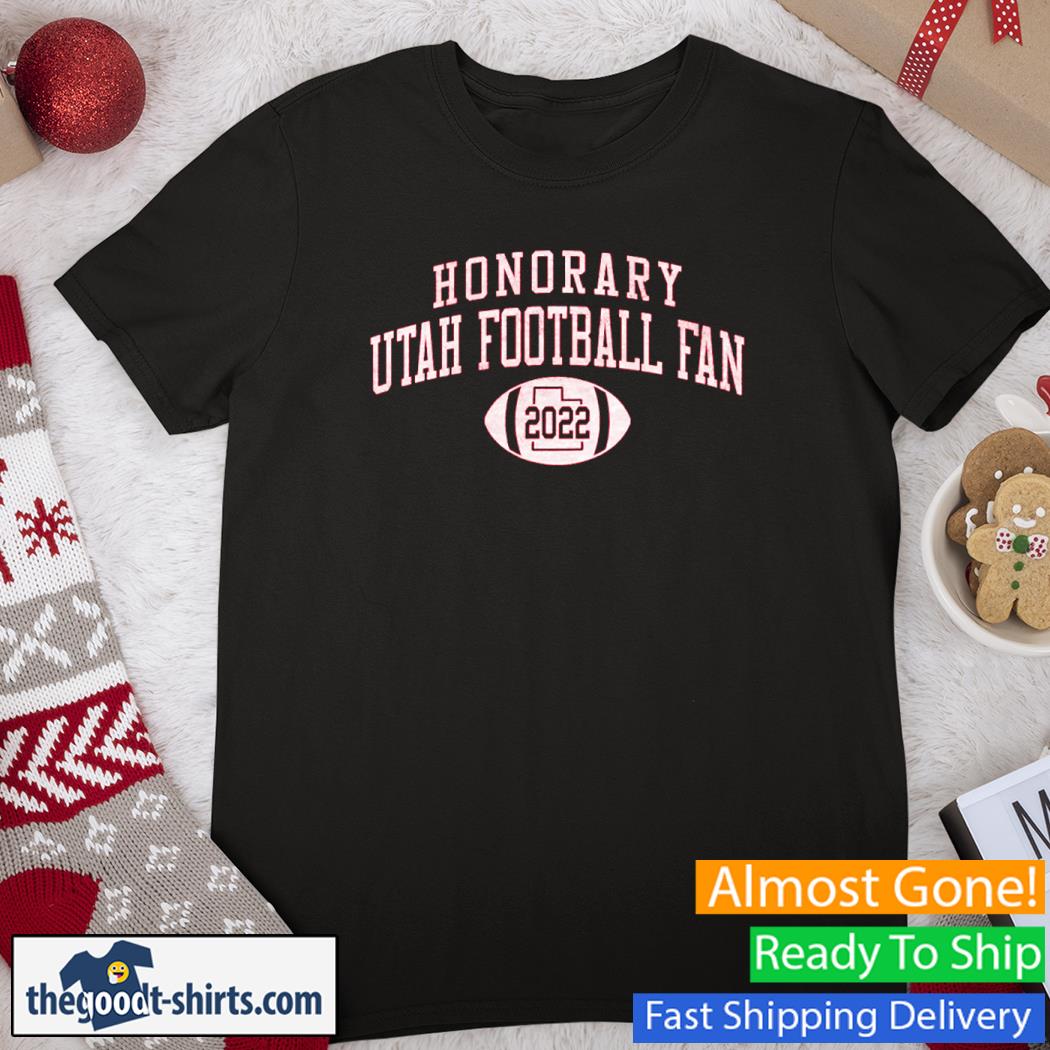 Honorary Utah Football Fan 2022 New Shirt