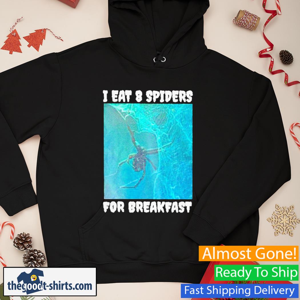 I Eat 8 Spiders For Breakfast New Shirt Hoodie