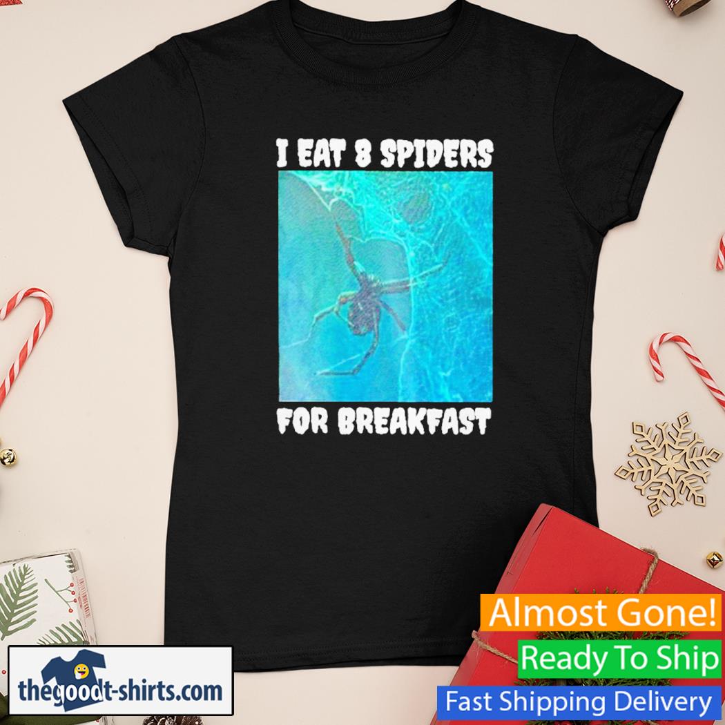 I Eat 8 Spiders For Breakfast New Shirt Ladies Tee