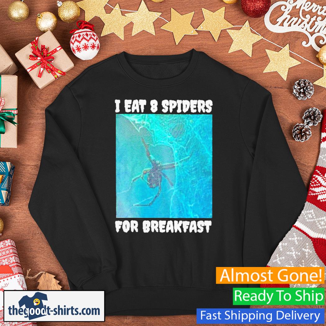 I Eat 8 Spiders For Breakfast New Shirt Sweater