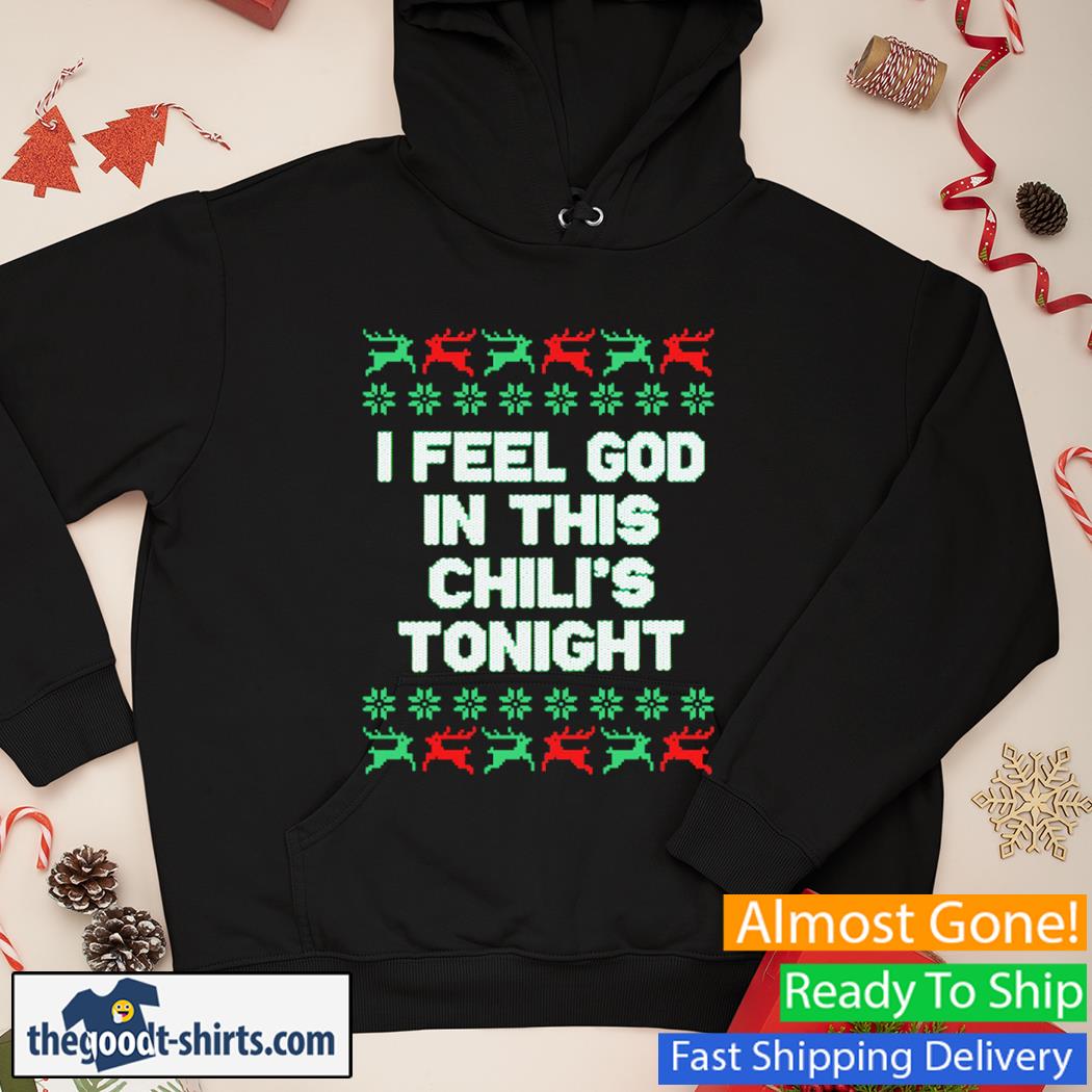 I Feel God In This Chili's Tonight Christmas New Shirt Hoodie