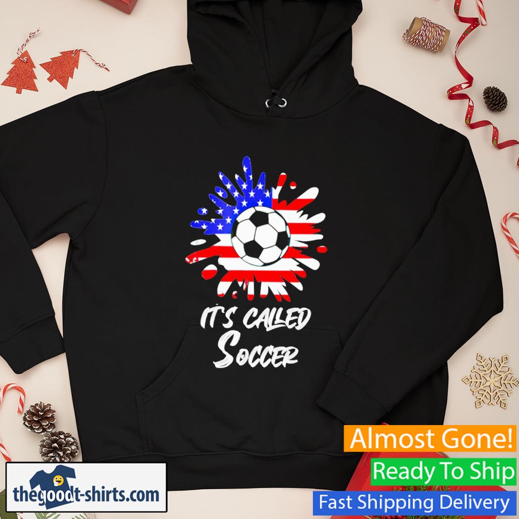 It's Called Soccer USA Flag New Shirt Hoodie