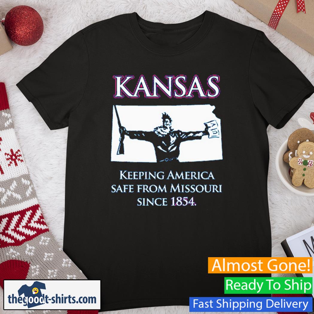 Kansas Keeping America Safe From Missouri Since 1854 Shirt