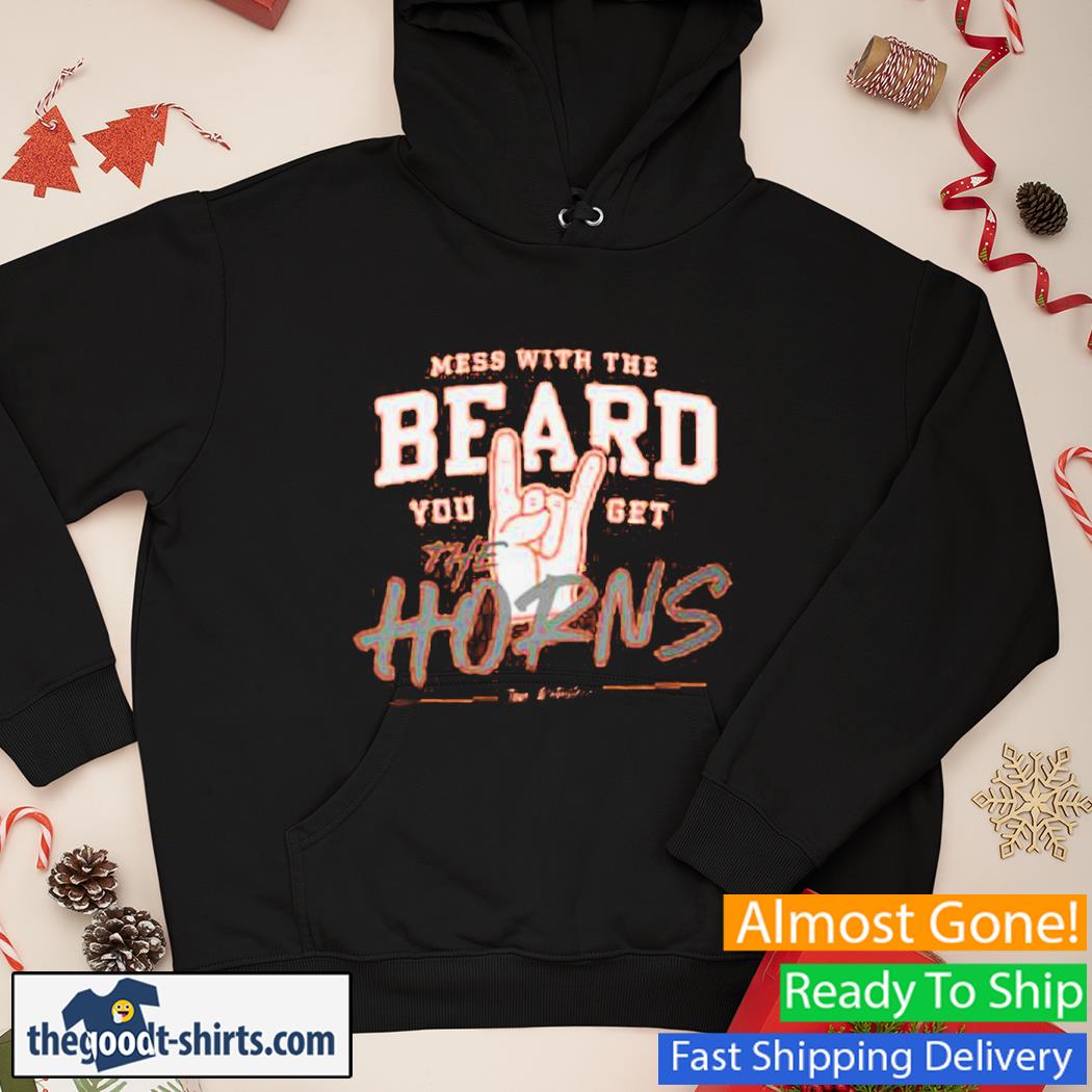 Mess With The Beard You Get The Horns Shirt Hoodie