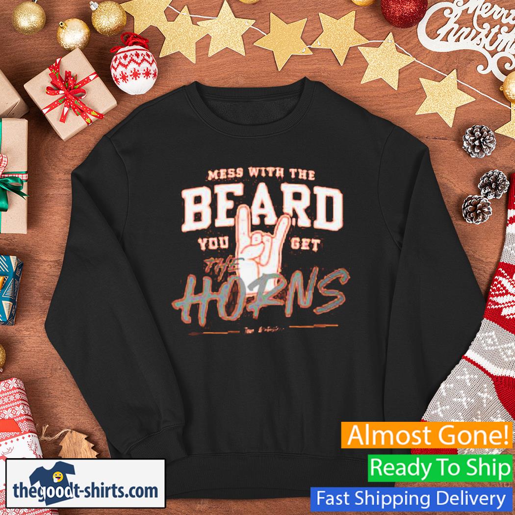 Mess With The Beard You Get The Horns Shirt Sweater