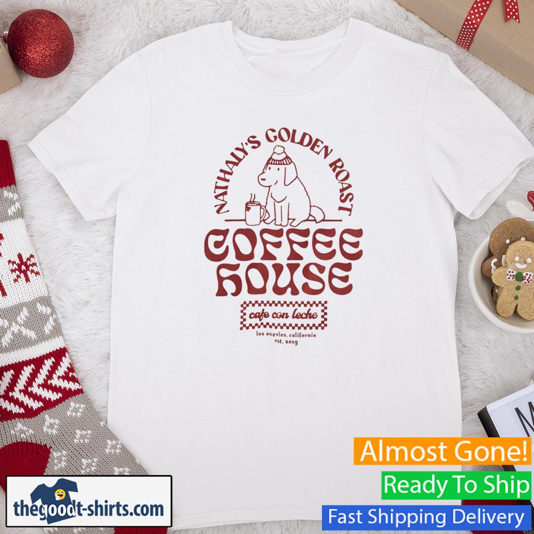 Nathaly's Golden Roast Coffe House Shirt