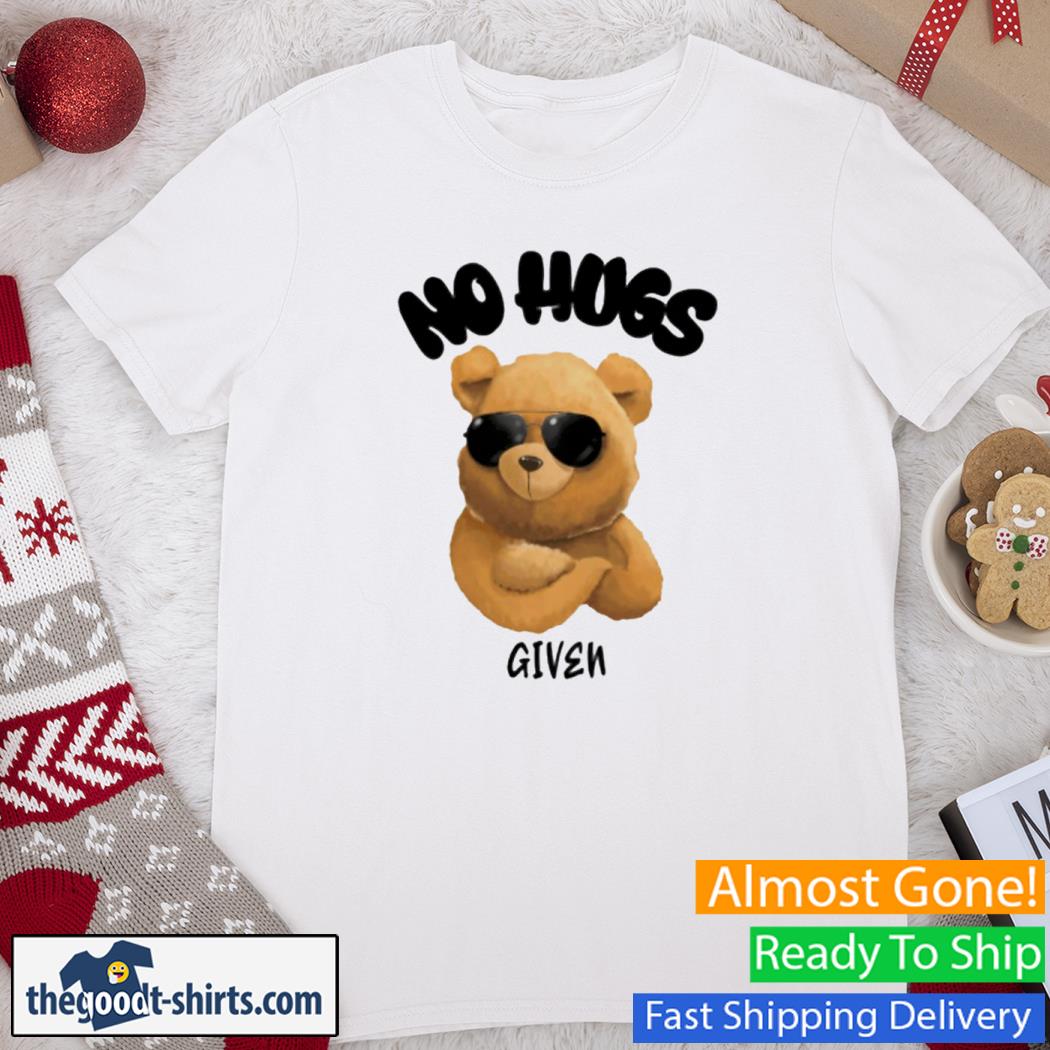 No Hugs Given Bear Shirt