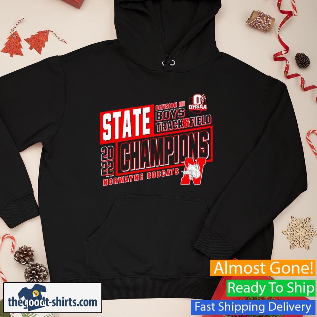 Norwayne Bobcats Ohsaa Boys Track & Field D3 State Champions 2022 Shirt Hoodie