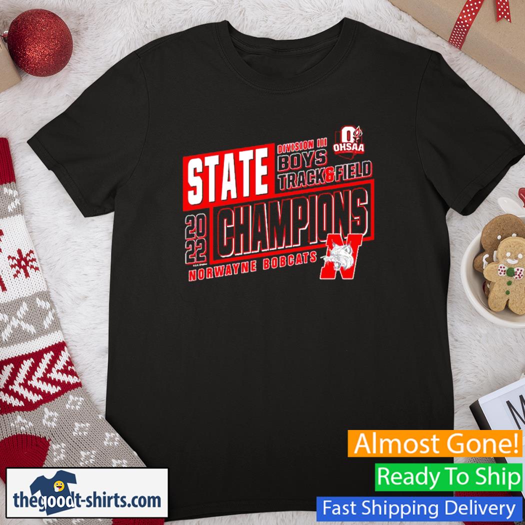 Norwayne Bobcats Ohsaa Boys Track & Field D3 State Champions 2022 Shirt