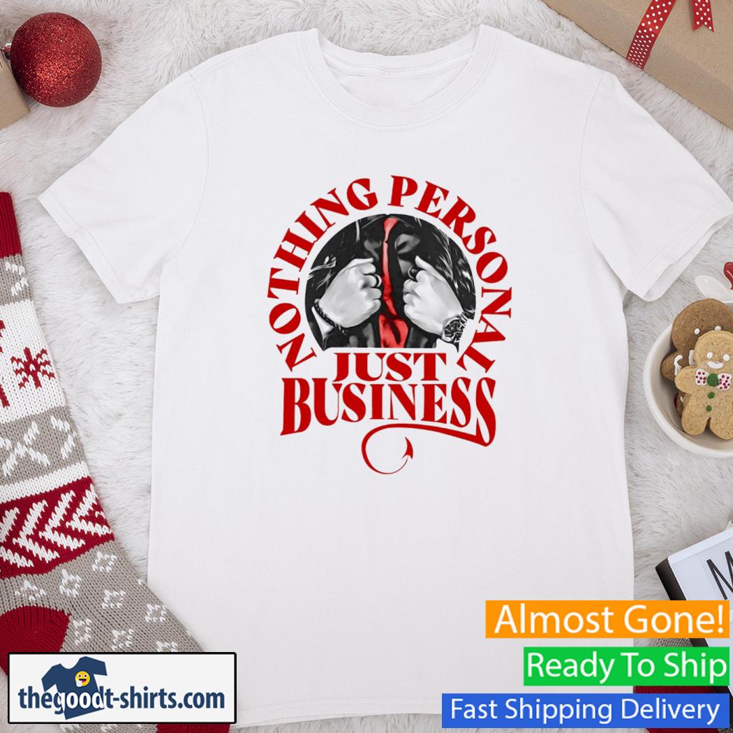 Nothing Personal Just Business New Shirt