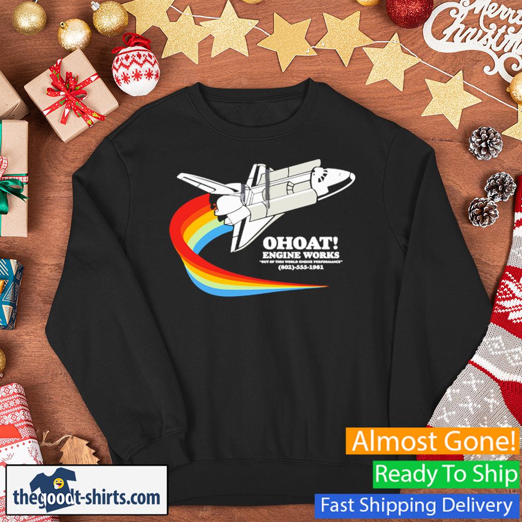 Ohoat Engine Works Out Of This World Engine Performance New Shirt Sweater