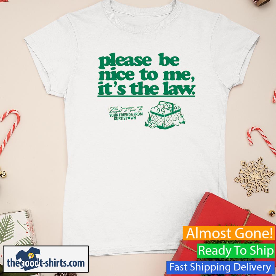 Please Be Nice To Me It's The Law Shirt Ladies Tee