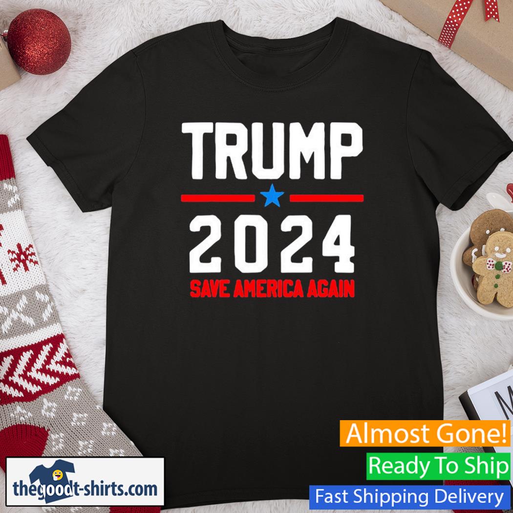 Pro Trump Trump 2024 – Save America Again New Shirt